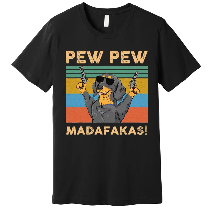 Dachshund Pew Pew Madafakas Vintage Funny Crazy Dog Tee Premium T-Shirt