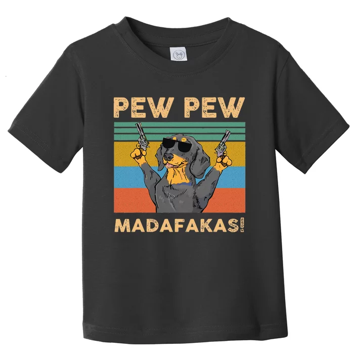 Dachshund Pew Pew Madafakas Vintage Funny Crazy Dog Tee Toddler T-Shirt