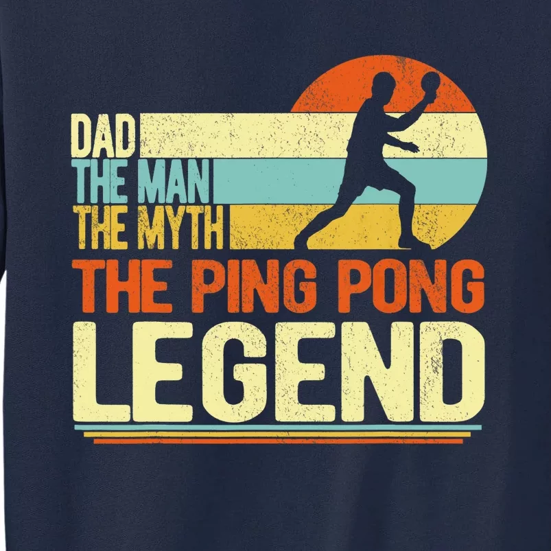 Dad Ping Pong Player Paddle Ball Ping Pong Legend Retro Tall Sweatshirt