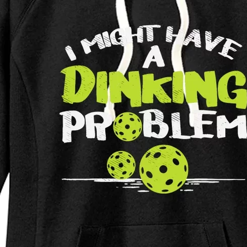 Dinking Problem Pickleball Funny Pickle Ball Gift Women's Fleece Hoodie