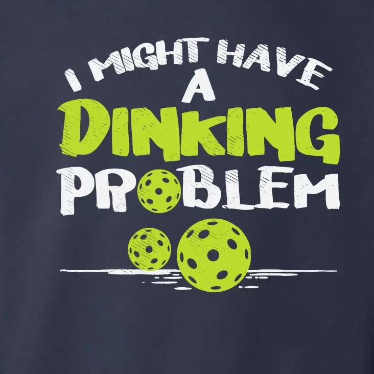 Dinking Problem Pickleball Funny Pickle Ball Gift Toddler Hoodie