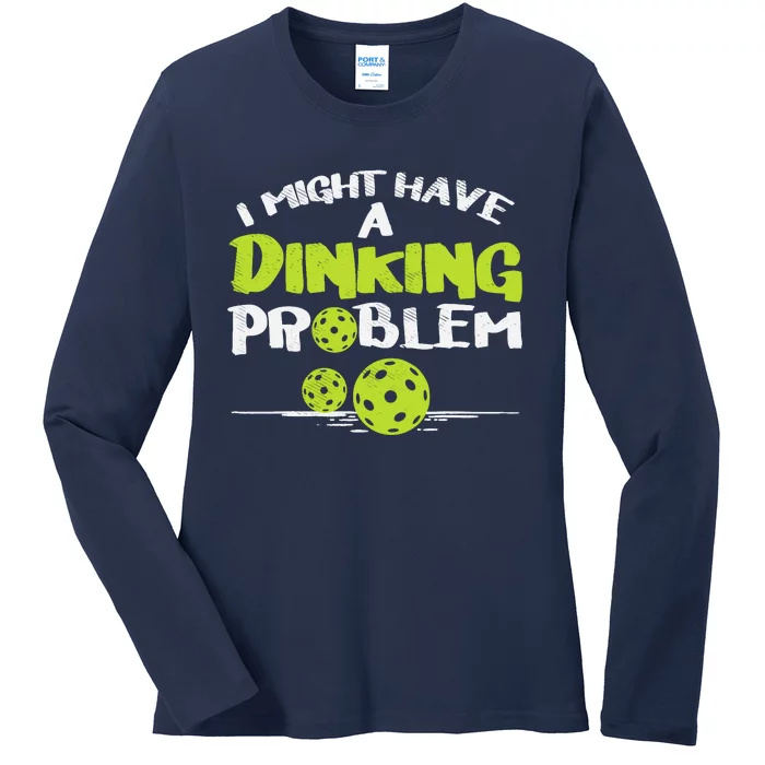 Dinking Problem Pickleball Funny Pickle Ball Gift Ladies Long Sleeve Shirt