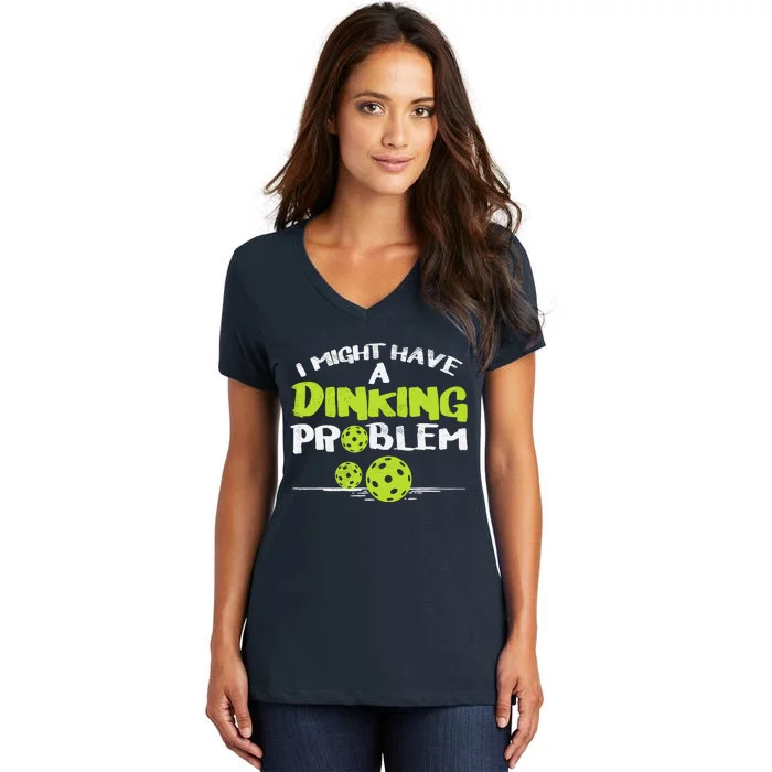 Dinking Problem Pickleball Funny Pickle Ball Gift Women's V-Neck T-Shirt