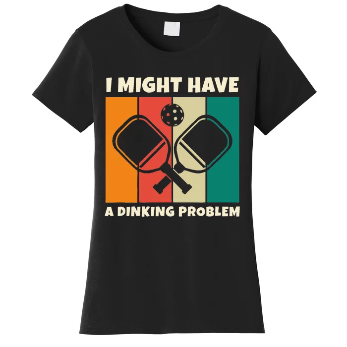 Dinking Problem Paddleball Pickleball For Pickleball Player Women's T-Shirt