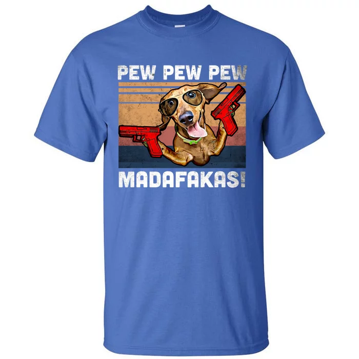 Dachshund Pew Pew Madafakas Cute Gift Vintage Weiner Dog Pew Gift Tall T-Shirt