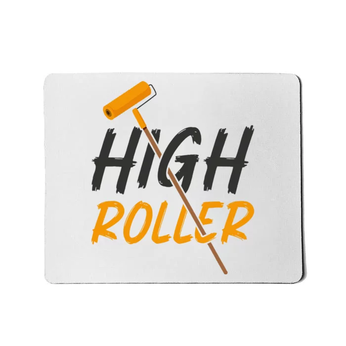 Decorator Paint Roller High Roller Funny House Painter Mousepad