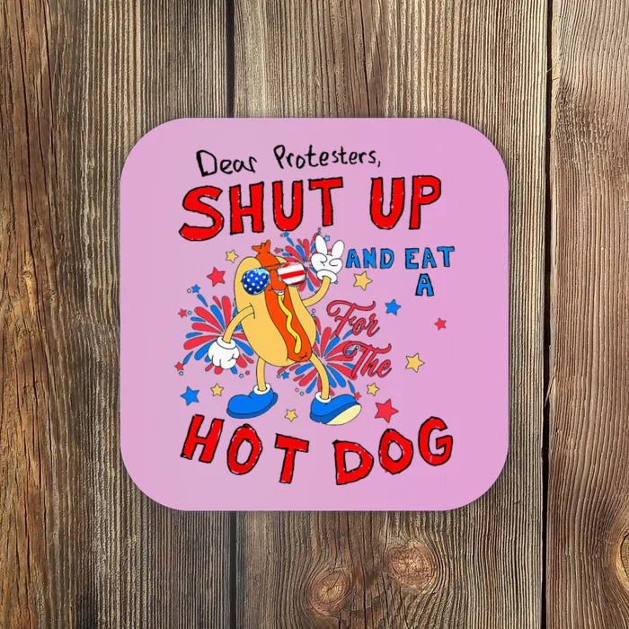 Dear Protesters Shut Up And Eat A Hot Dog Coaster