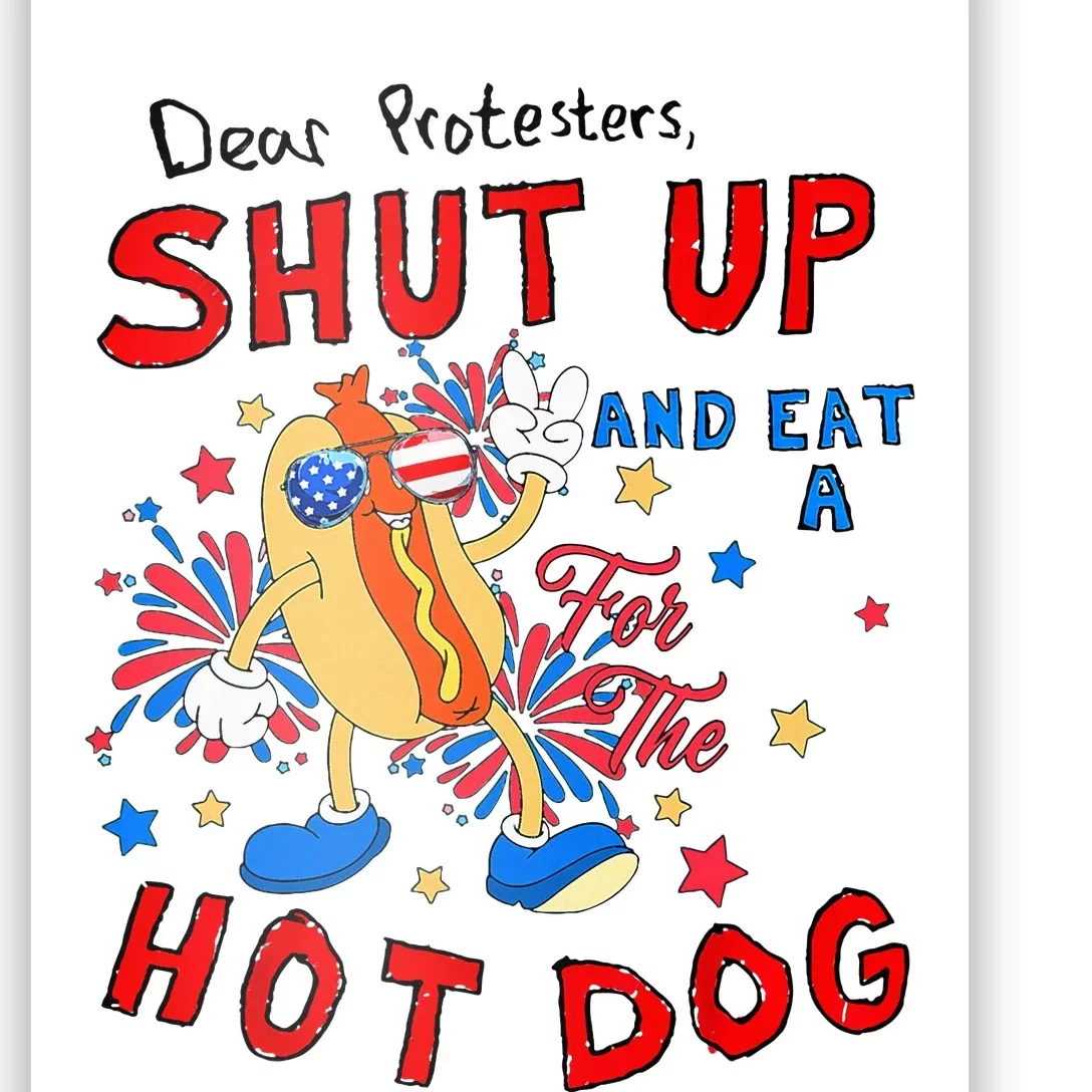 Dear Protesters Shut Up And Eat A Hot Dog Poster