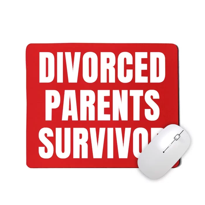 Divorced Parents Survivor Son Daughter Of Divorced Parents Mousepad