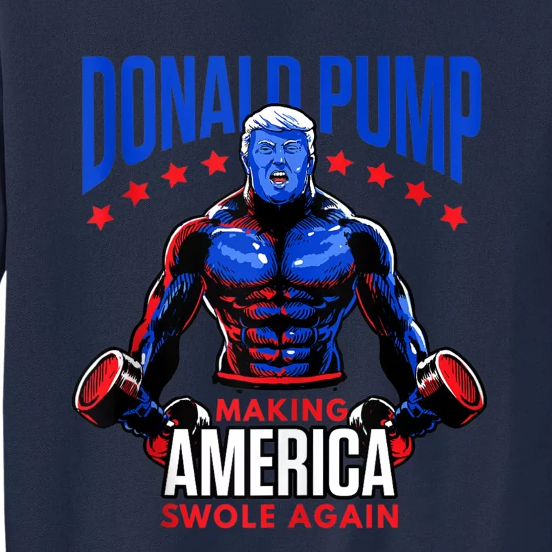 Donald Pump Swole America Trump Weight Lifting Gym Fitness Tall Sweatshirt