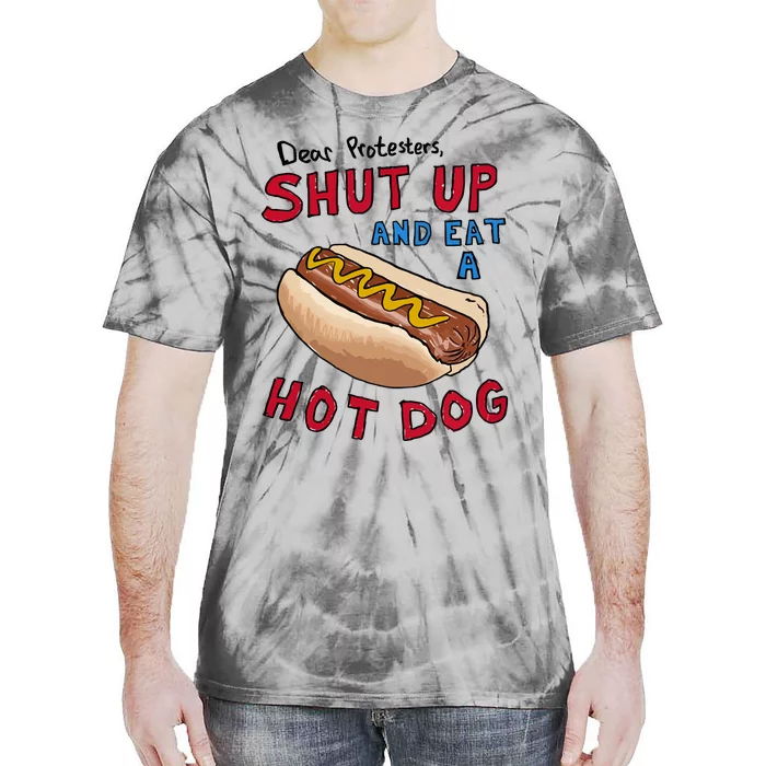 Dear Protesters Shut Up And Eat A Hot Dog Tie-Dye T-Shirt