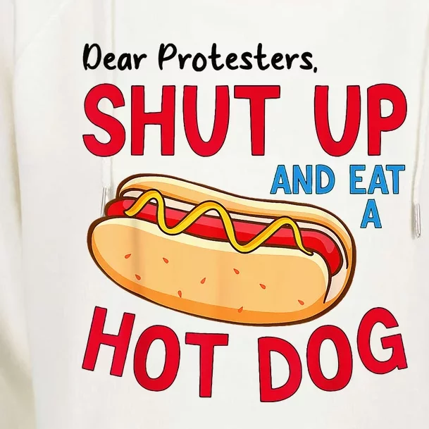 Dear Protesters Shut Up And Eat A Hot Dog Womens Funnel Neck Pullover Hood