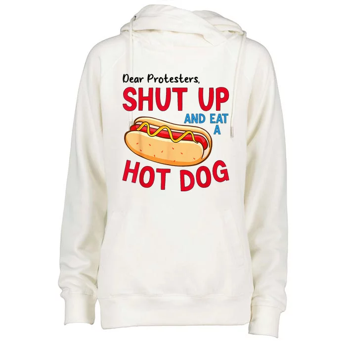 Dear Protesters Shut Up And Eat A Hot Dog Womens Funnel Neck Pullover Hood