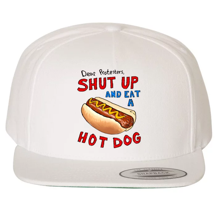 Dear Protesters Shut Up And Eat A Hot Dog Funny 4th Of July Wool Snapback Cap