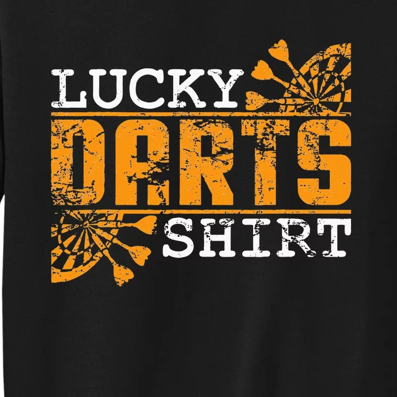 Dart Player Saying For Dart Fans Lucky Darts Sweatshirt