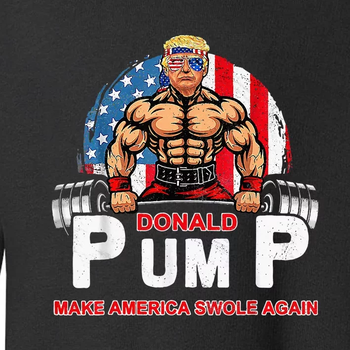 Donald Pump Swole America Gym Fitness Trump 2024 Toddler Sweatshirt