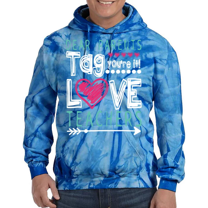 Dear Parents Tag You're It Funny Teacher's Last Day School Gift Tie Dye Hoodie