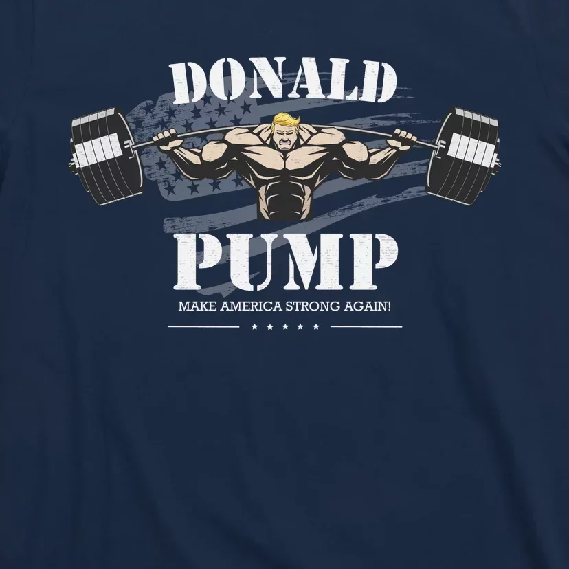 Donald Pump Trump Make America Strong Again Funny T-Shirt