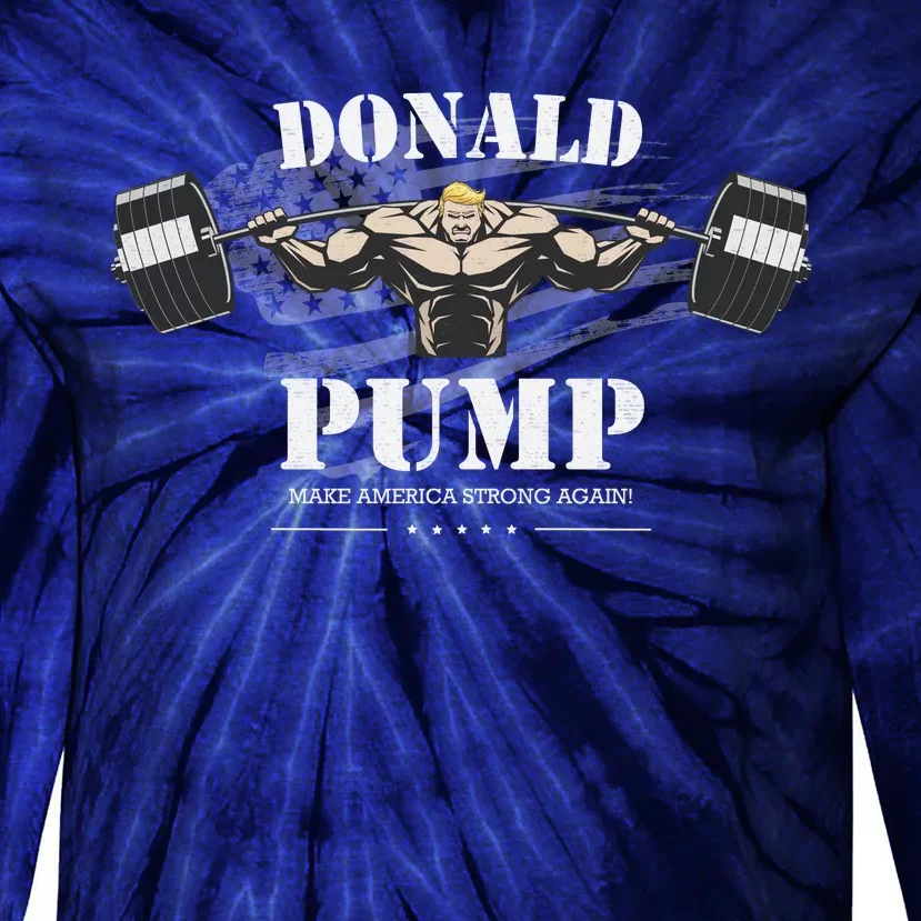 Donald Pump Trump Make America Strong Again Funny Tie-Dye Long Sleeve Shirt