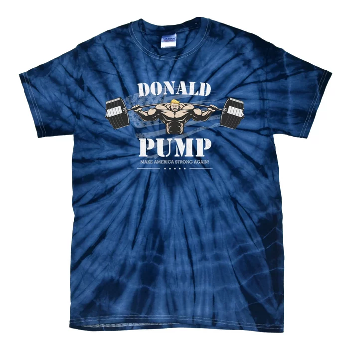 Donald Pump Trump Make America Strong Again Funny Tie-Dye T-Shirt