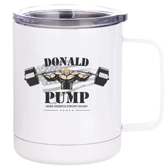 Donald Pump Trump Make America Strong Again Funny Front & Back 12oz Stainless Steel Tumbler Cup