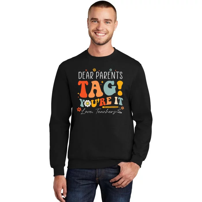 Dear Parents Tag YouRe It Love Teachers Last Day Of School Sweatshirt