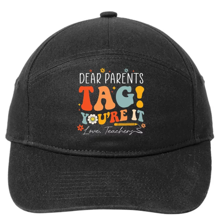 Dear Parents Tag YouRe It Love Teachers Last Day Of School 7-Panel Snapback Hat