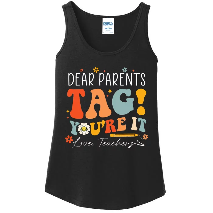 Dear Parents Tag YouRe It Love Teachers Last Day Of School Ladies Essential Tank