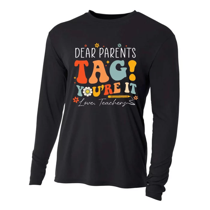 Dear Parents Tag YouRe It Love Teachers Last Day Of School Cooling Performance Long Sleeve Crew