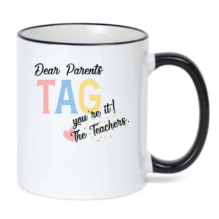 Dear Parents Tag Youre It Love Teachers Funny Black Color Changing Mug