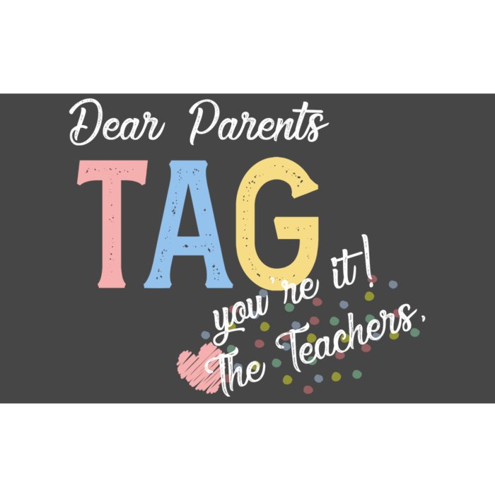 Dear Parents Tag Youre It Love Teachers Funny Bumper Sticker