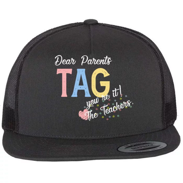 Dear Parents Tag Youre It Love Teachers Funny Flat Bill Trucker Hat