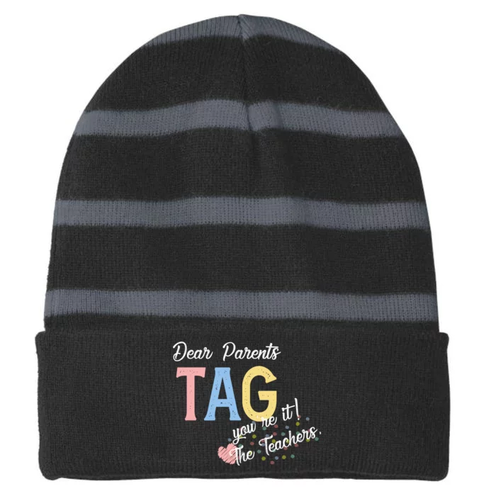 Dear Parents Tag Youre It Love Teachers Funny Striped Beanie with Solid Band