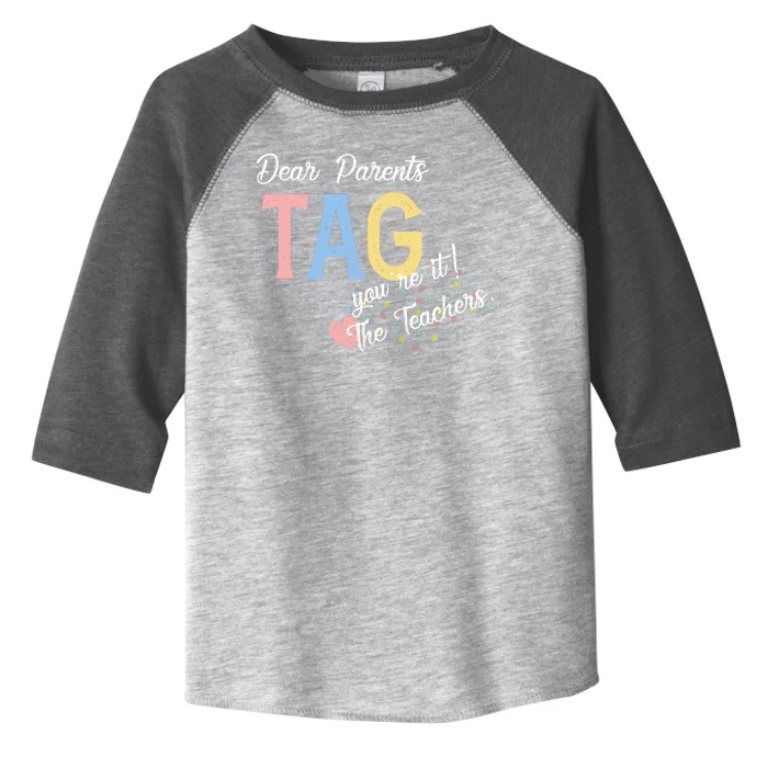 Dear Parents Tag Youre It Love Teachers Funny Toddler Fine Jersey T-Shirt