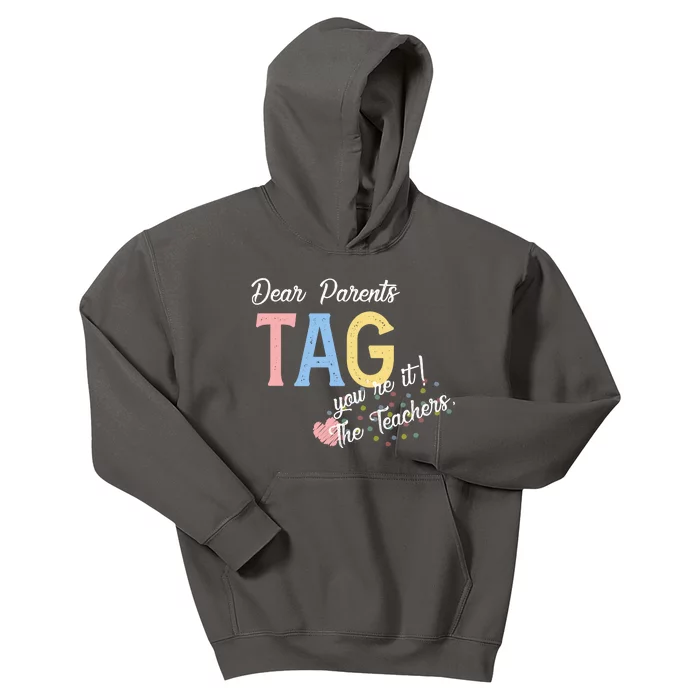 Dear Parents Tag Youre It Love Teachers Funny Kids Hoodie