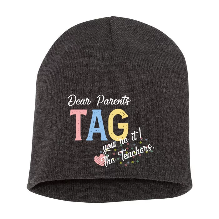 Dear Parents Tag Youre It Love Teachers Funny Short Acrylic Beanie