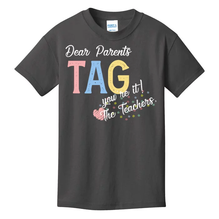 Dear Parents Tag Youre It Love Teachers Funny Kids T-Shirt