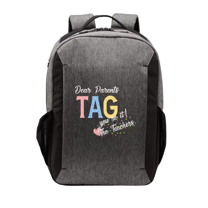 Dear Parents Tag Youre It Love Teachers Funny Vector Backpack