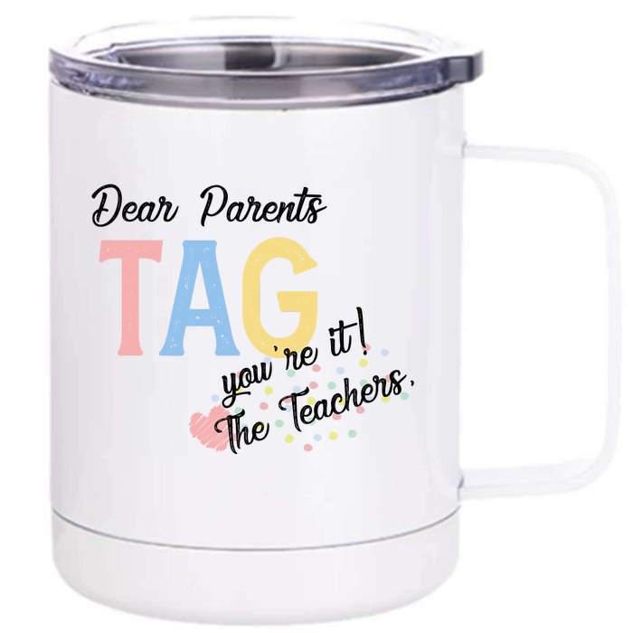 Dear Parents Tag Youre It Love Teachers Funny Front & Back 12oz Stainless Steel Tumbler Cup