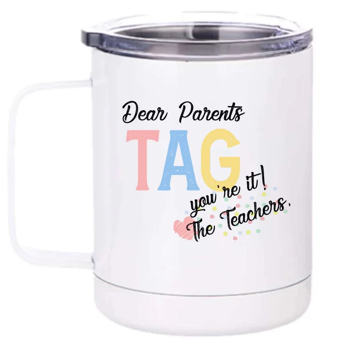 Dear Parents Tag Youre It Love Teachers Funny Front & Back 12oz Stainless Steel Tumbler Cup