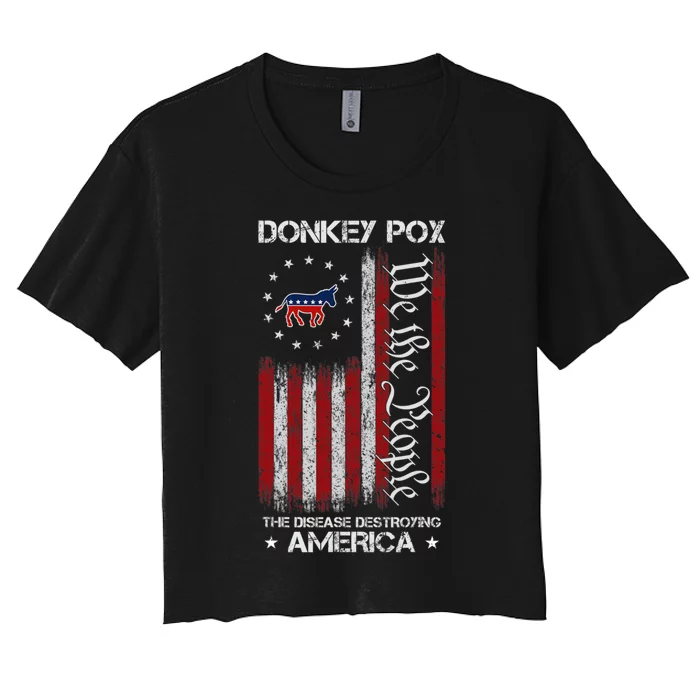 Donkey Pox The Disease Destroying America Funny Anti Biden Women's Crop Top Tee