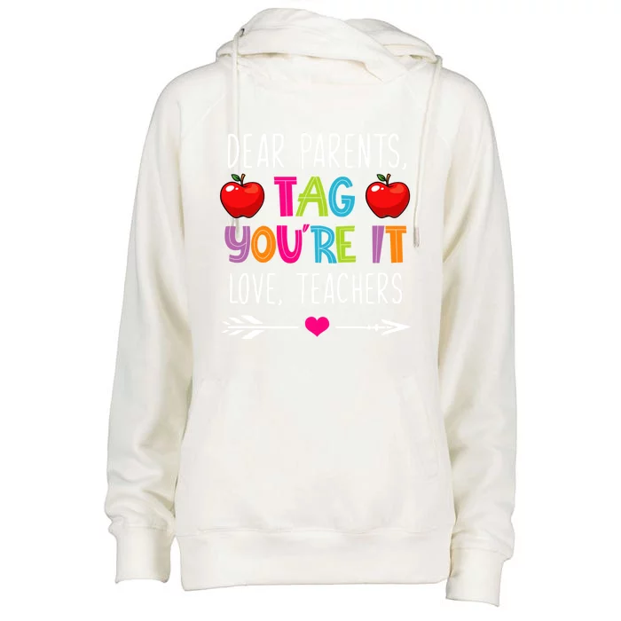 Dear Parents Tag You're It Love Teachers Funny Teacher Day Great Gift Womens Funnel Neck Pullover Hood