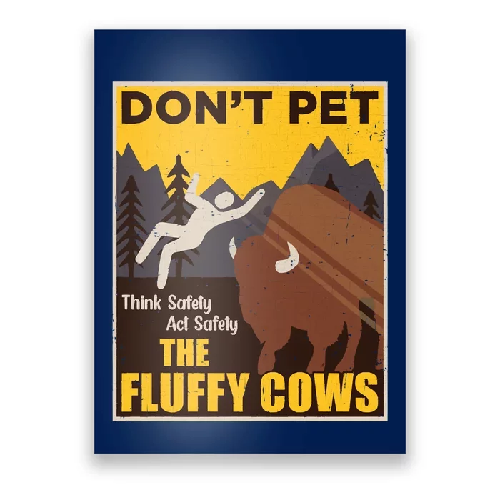 Don't Pet The Fluffy Cows Bison Buffalo Poster