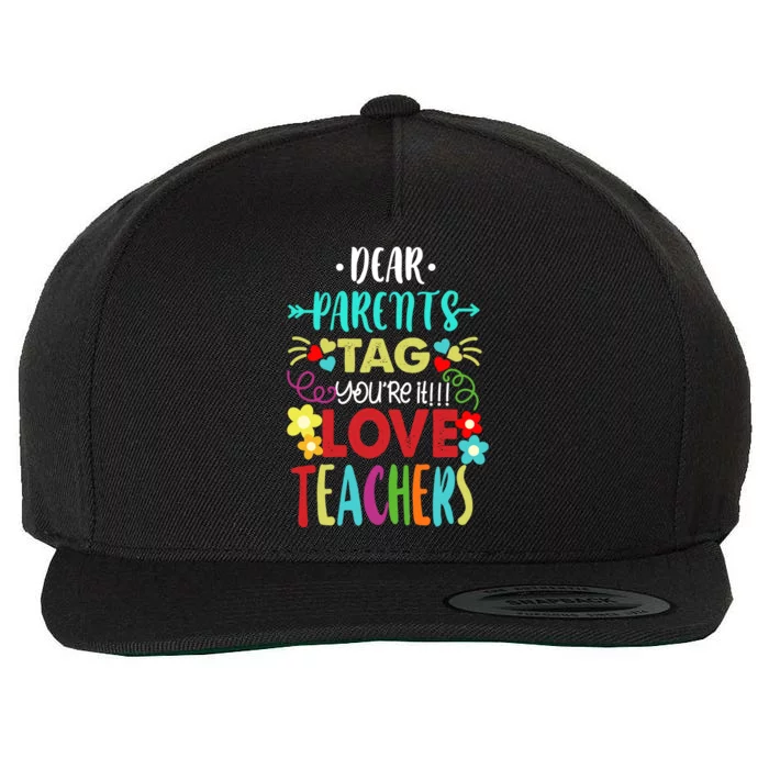 Dear Parents Tag You're It Love Teachers Summer Cute Gift Wool Snapback Cap