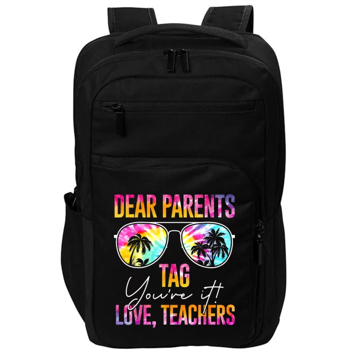 Dear Parents Tag You're It Love Teachers Tie Dye Funny Funny Gift Meaningful Gif Impact Tech Backpack