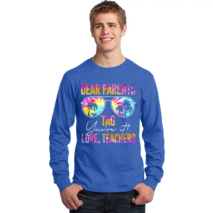 Dear Parents Tag You're It Love Teachers Tie Dye Funny Funny Gift Meaningful Gif Long Sleeve Shirt