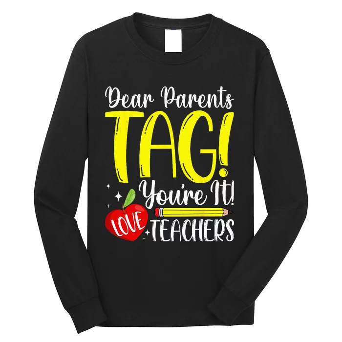 Dear Parents Tag Youre It Love Teachers Last Day Of School Long Sleeve Shirt