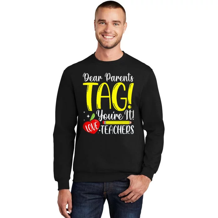 Dear Parents Tag Youre It Love Teachers Last Day Of School Sweatshirt