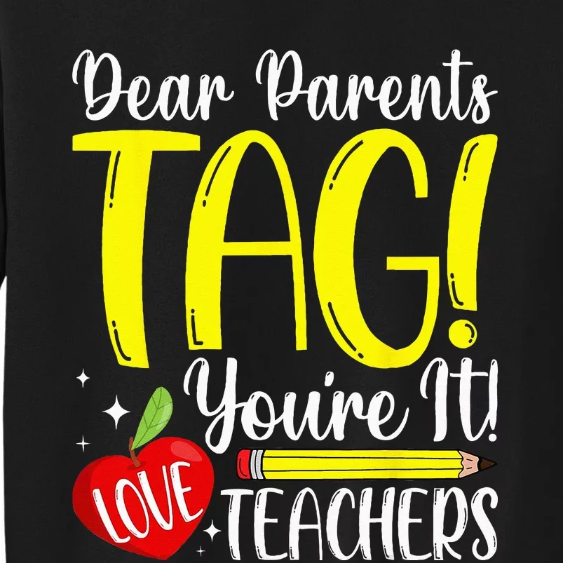 Dear Parents Tag Youre It Love Teachers Last Day Of School Sweatshirt