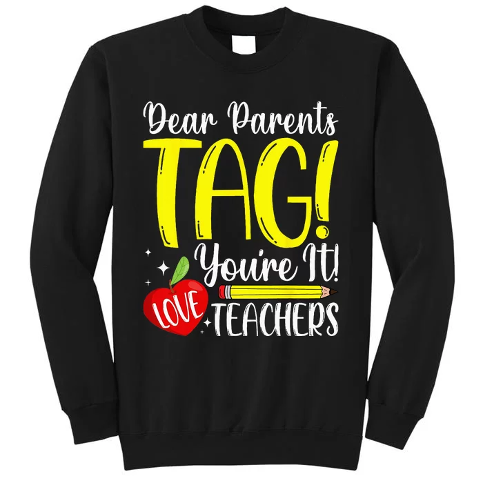 Dear Parents Tag Youre It Love Teachers Last Day Of School Sweatshirt